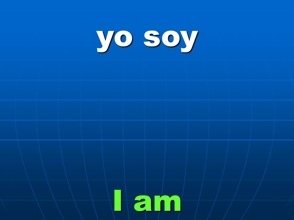 yo soy I am