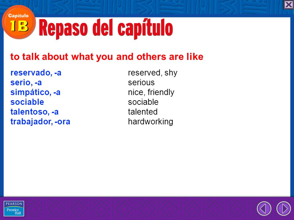 reservado, -a reserved, shy serio, -a serious simpático, -a nice, friendly sociable talentoso, -a talented trabajador, -ora hardworking to talk about what you and others are like