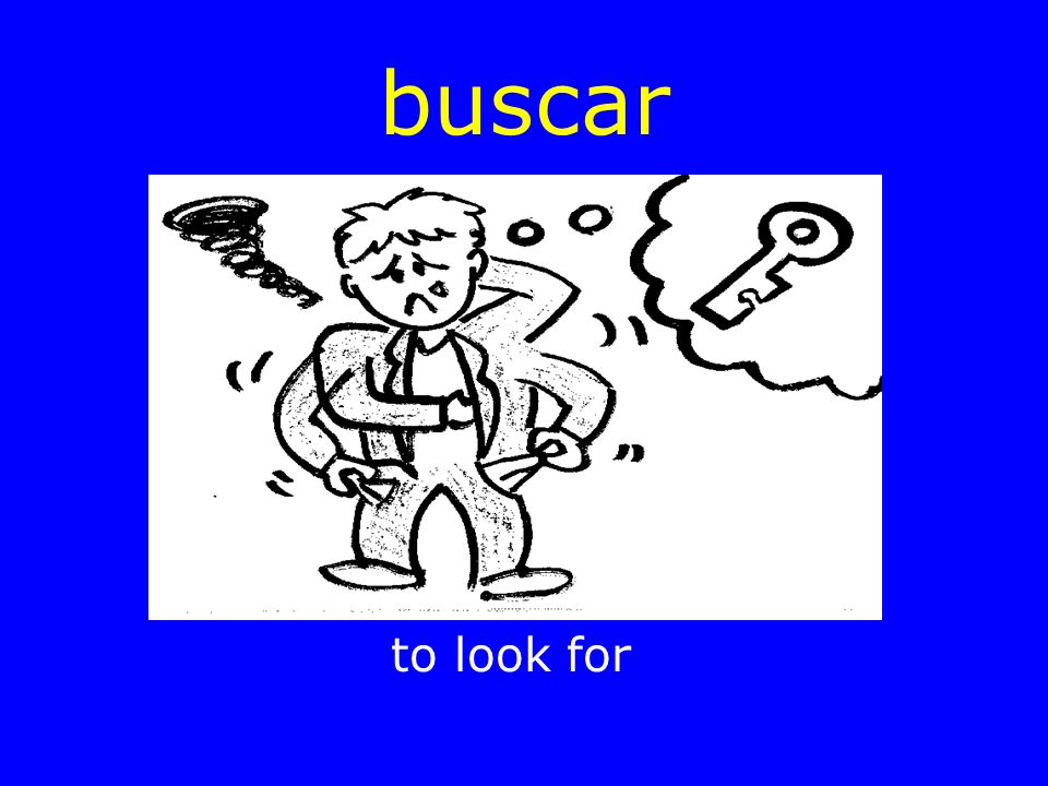 buscar to look for