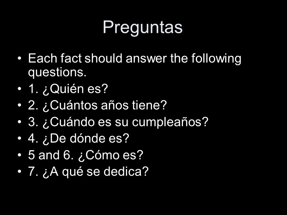 Preguntas Each fact should answer the following questions.