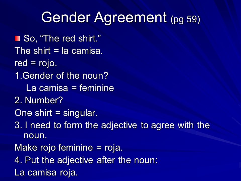 Gender Agreement (pg 59) So, The red shirt. The shirt = la camisa.