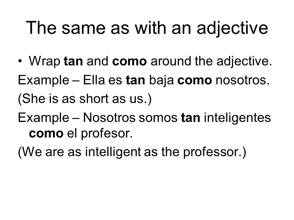 The same as with an adjective Wrap tan and como around the adjective.