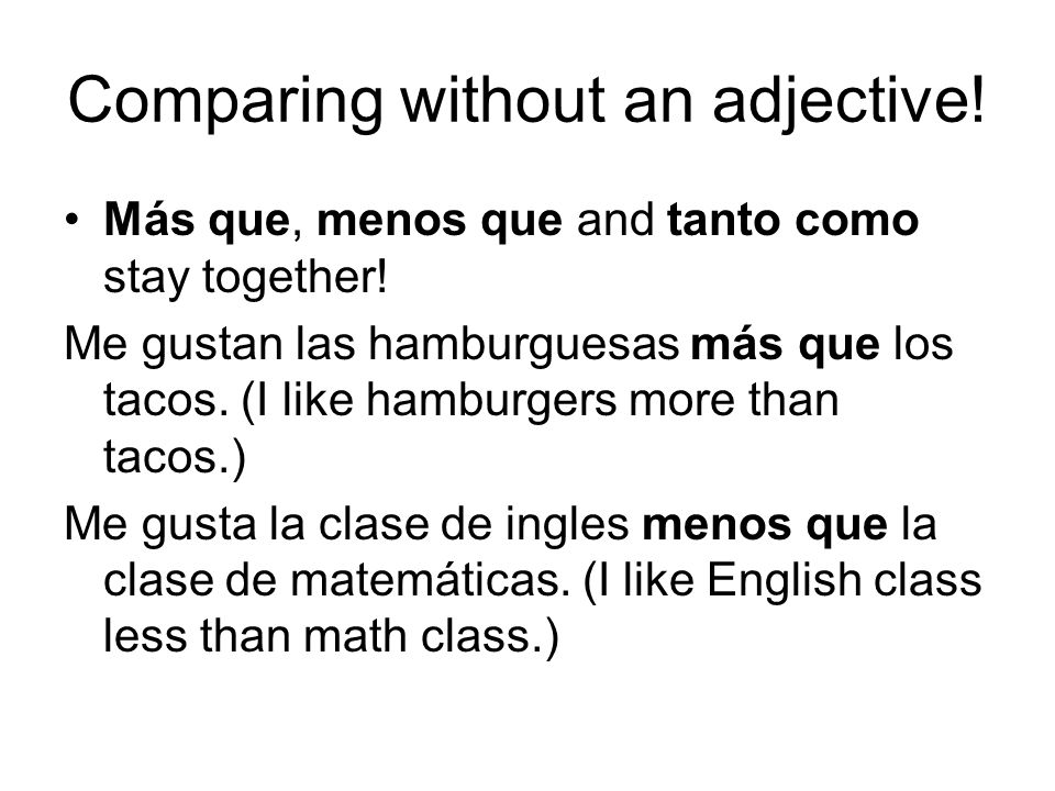 Comparing without an adjective. Más que, menos que and tanto como stay together.