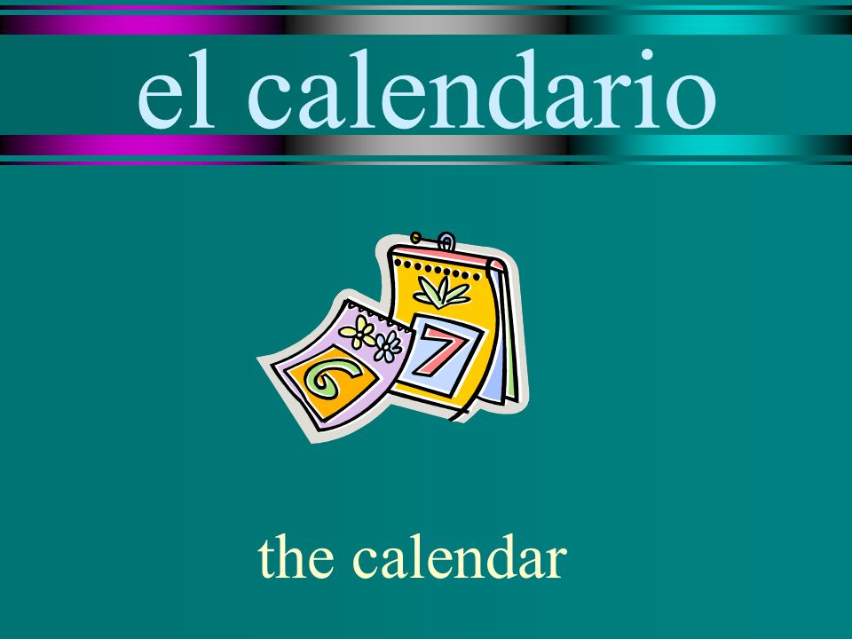el calendario the calendar