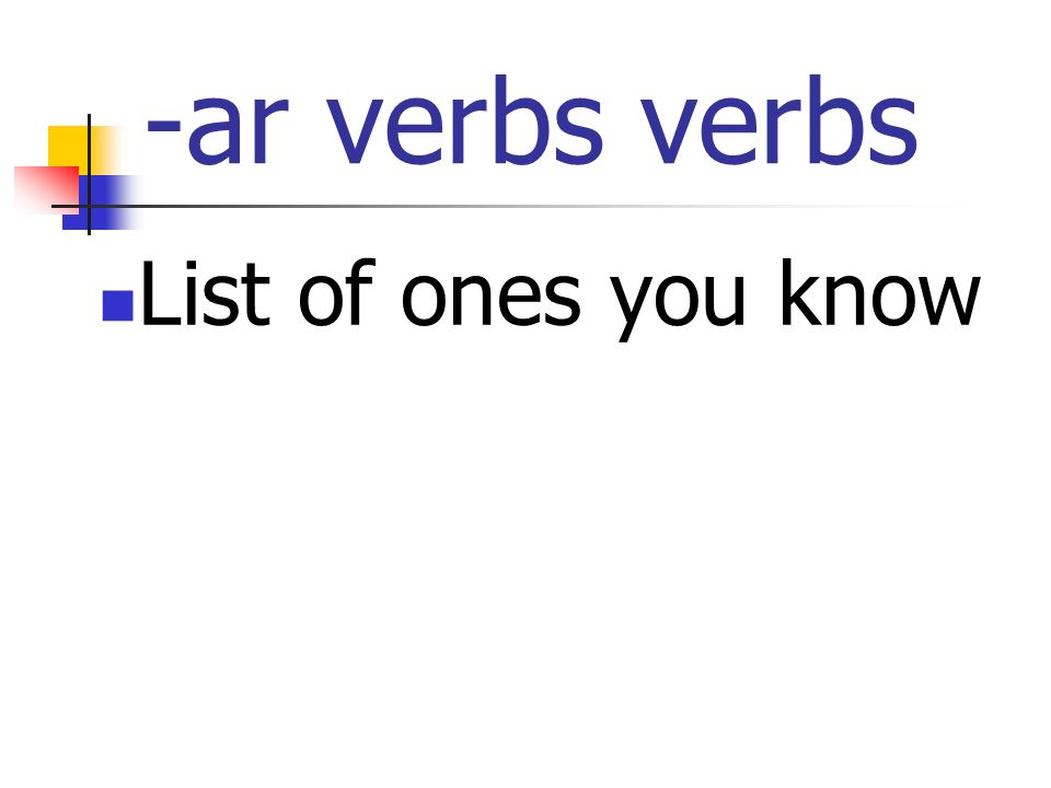 -ar verbs verbs List of ones you know