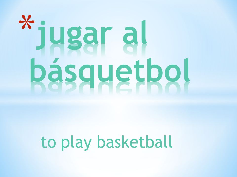 to play basketball