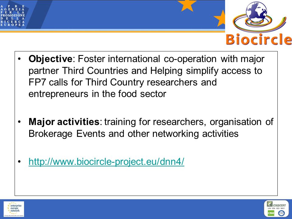 Objective: Foster international co-operation with major partner Third Countries and Helping simplify access to FP7 calls for Third Country researchers and entrepreneurs in the food sector Major activities: training for researchers, organisation of Brokerage Events and other networking activities