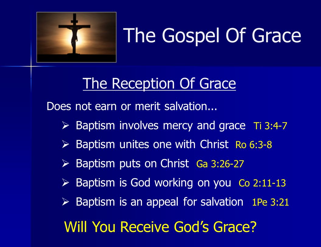 The Reception Of Grace Does not earn or merit salvation...