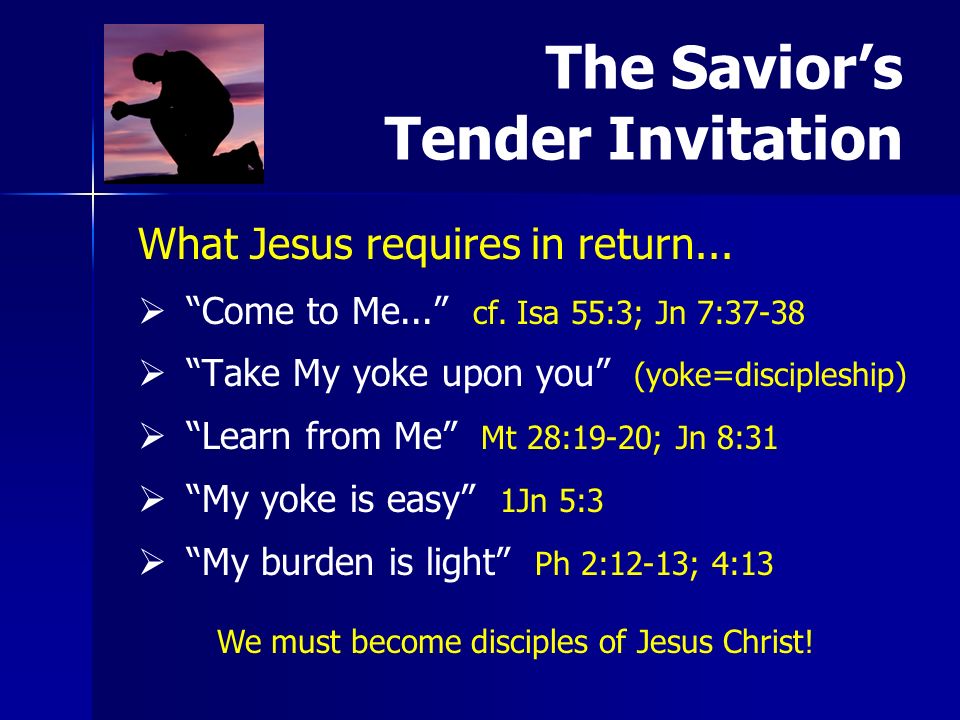 What Jesus requires in return... Come to Me... cf.