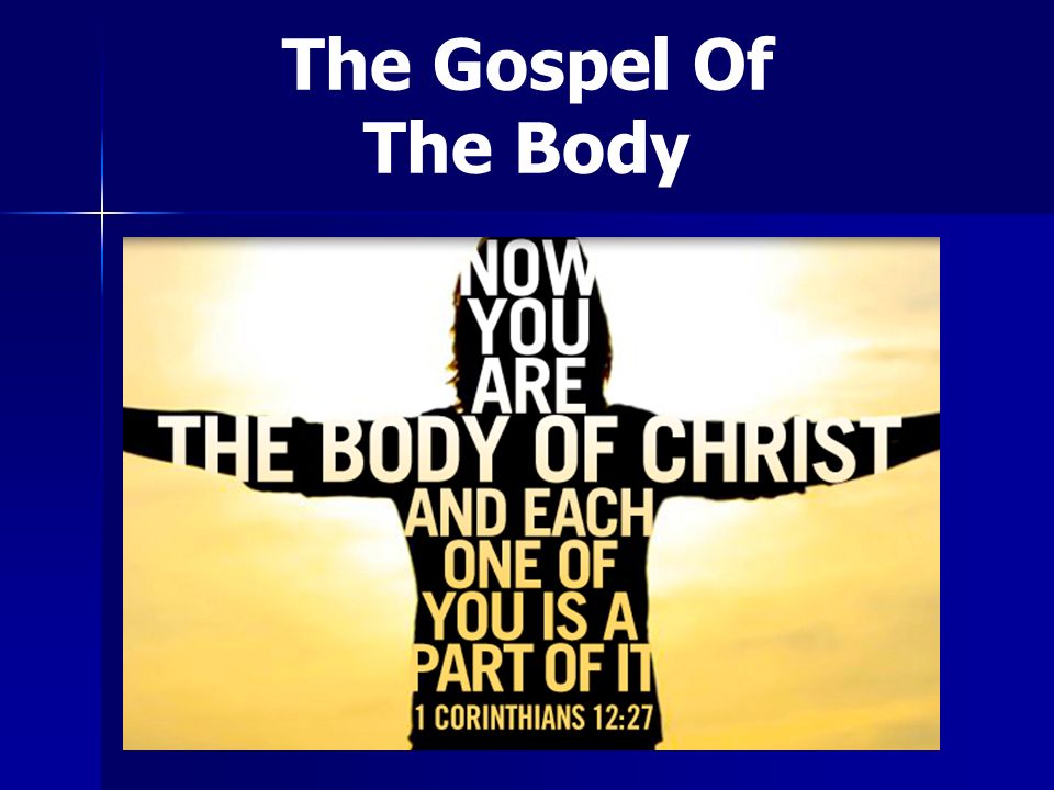 The Gospel Of The Body I will build My church Matthew 16:18