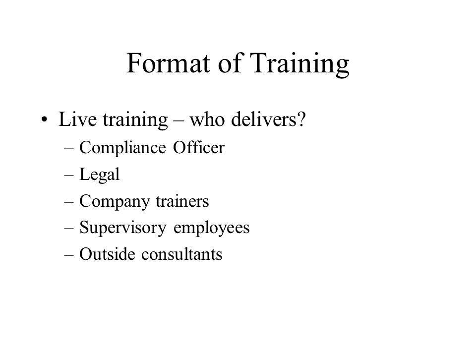 Format of Training Live training – who delivers.