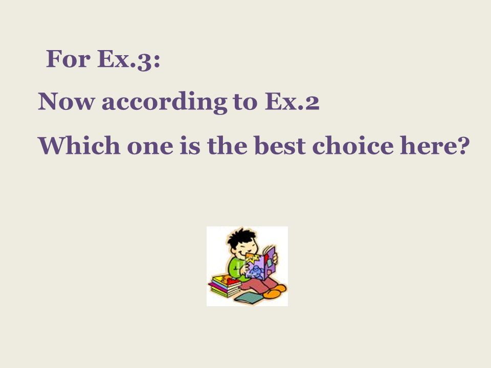 Now according to Ex.2 Which one is the best choice here For Ex.3: