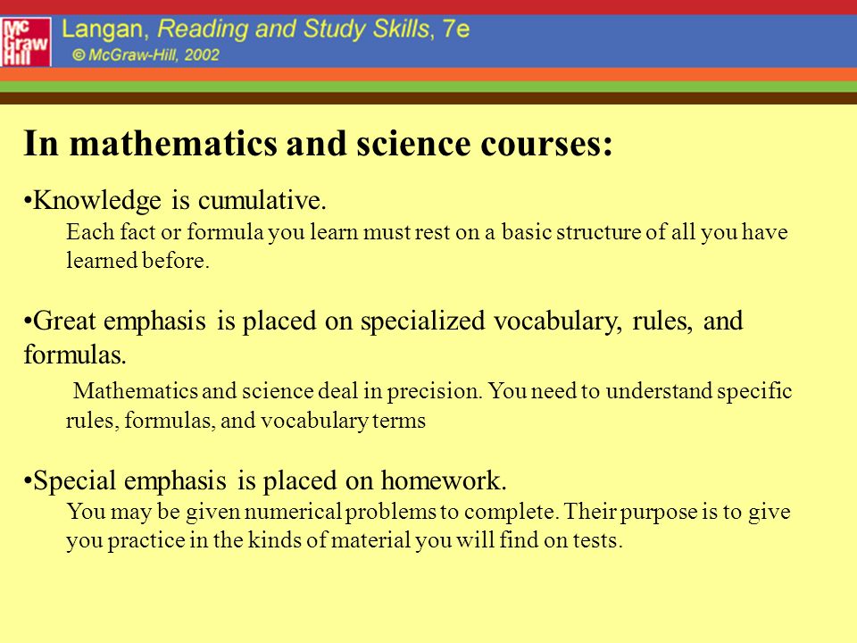 In mathematics and science courses: Knowledge is cumulative.