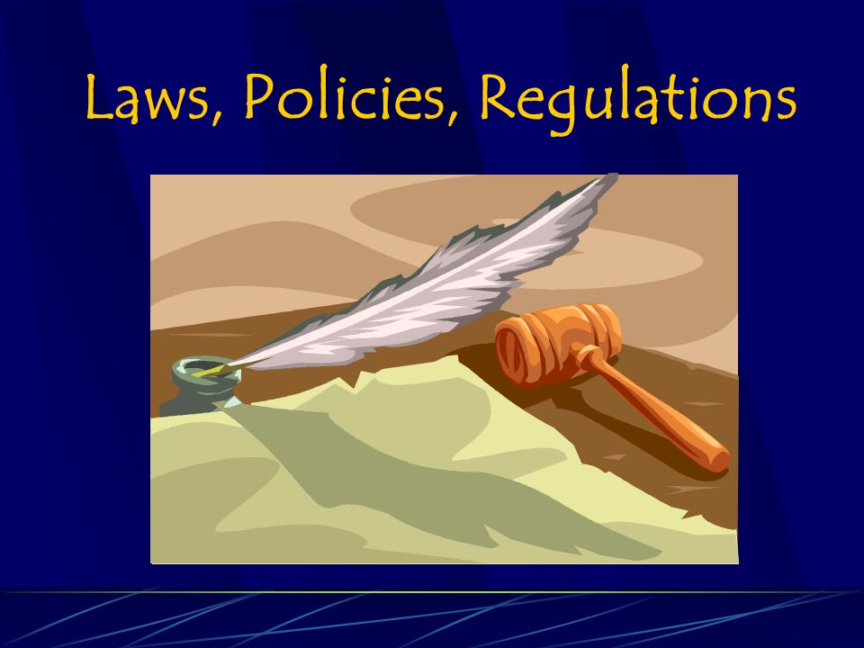 Laws, Policies, Regulations