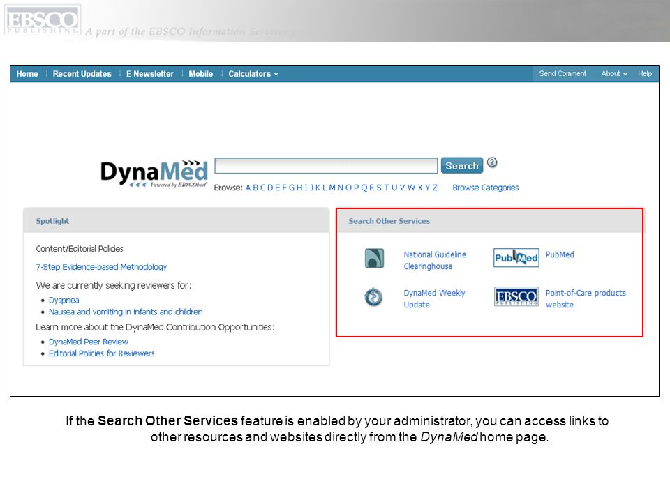 If the Search Other Services feature is enabled by your administrator, you can access links to other resources and websites directly from the DynaMed home page.