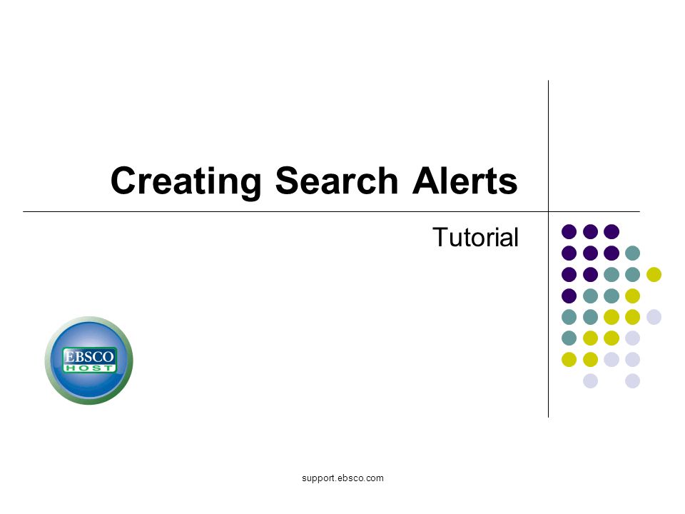 support.ebsco.com Creating Search Alerts Tutorial