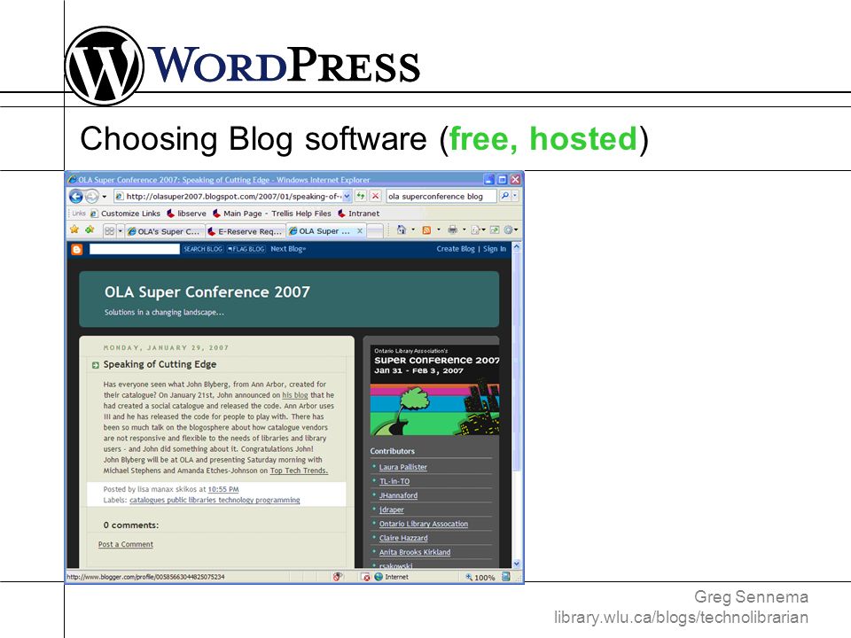 Greg Sennema library.wlu.ca/blogs/technolibrarian Choosing Blog software (free, hosted)