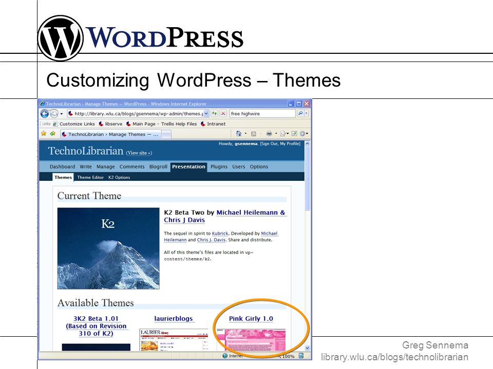 Greg Sennema library.wlu.ca/blogs/technolibrarian Customizing WordPress – Themes