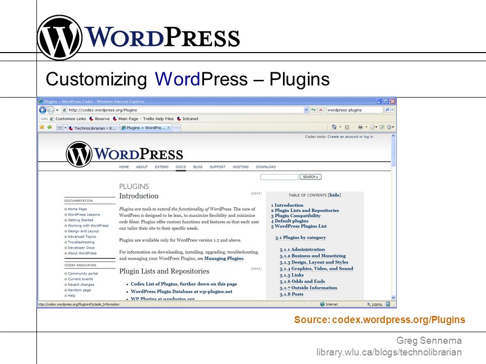 Greg Sennema library.wlu.ca/blogs/technolibrarian Customizing WordPress – Plugins Source: codex.wordpress.org/Plugins