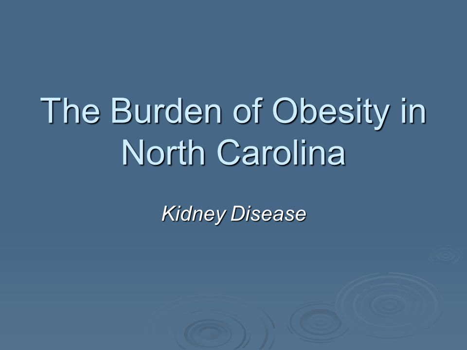The Burden of Obesity in North Carolina Kidney Disease