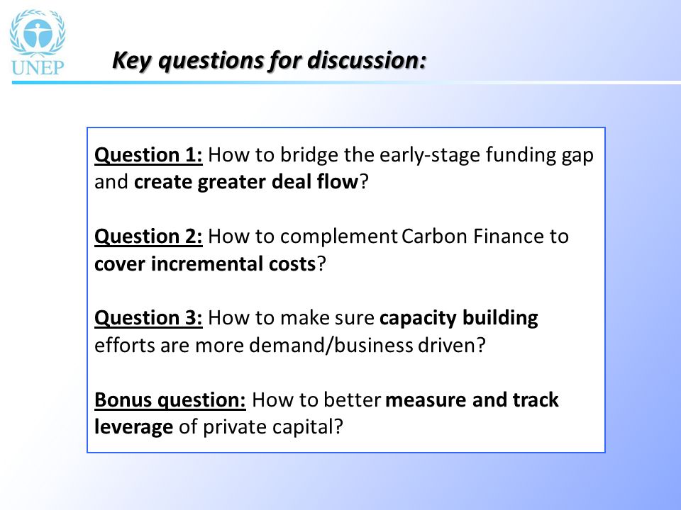 Key questions for discussion: Question 1: How to bridge the early-stage funding gap and create greater deal flow.