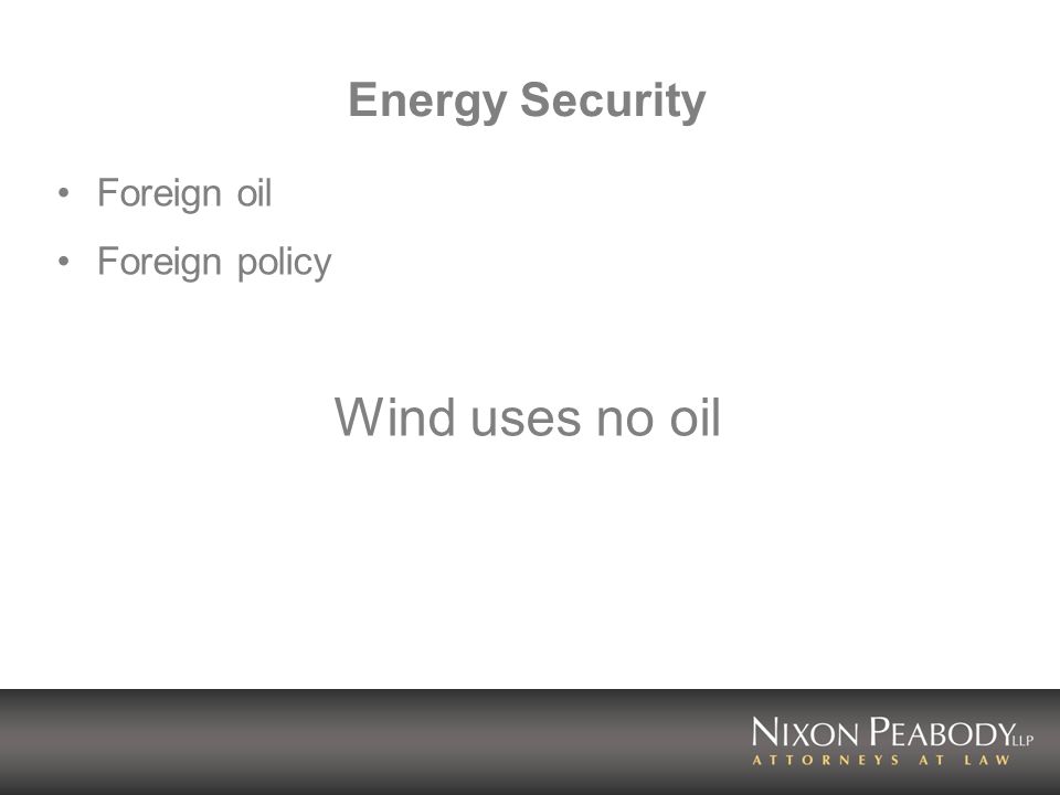 Energy Security Foreign oil Foreign policy Wind uses no oil