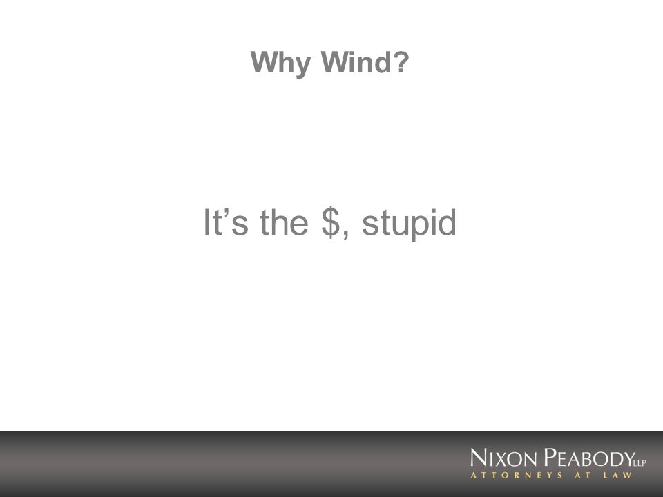 Why Wind Its the $, stupid