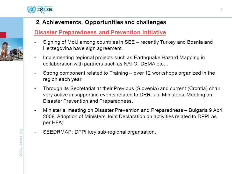 7 Disaster Preparedness and Prevention Initiative -Signing of MoU among countries in SEE – recently Turkey and Bosnia and Herzegovina have sign agreement.