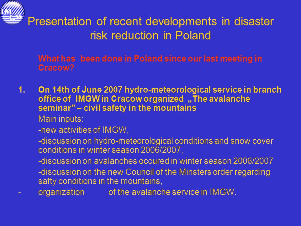 Presentation of recent developments in disaster risk reduction in Poland What has been done in Poland since our last meeting in Cracow.
