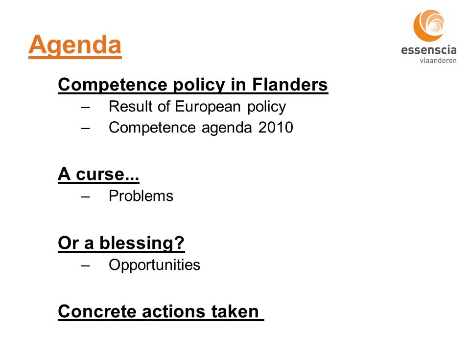 Agenda Competence policy in Flanders –Result of European policy –Competence agenda 2010 A curse...