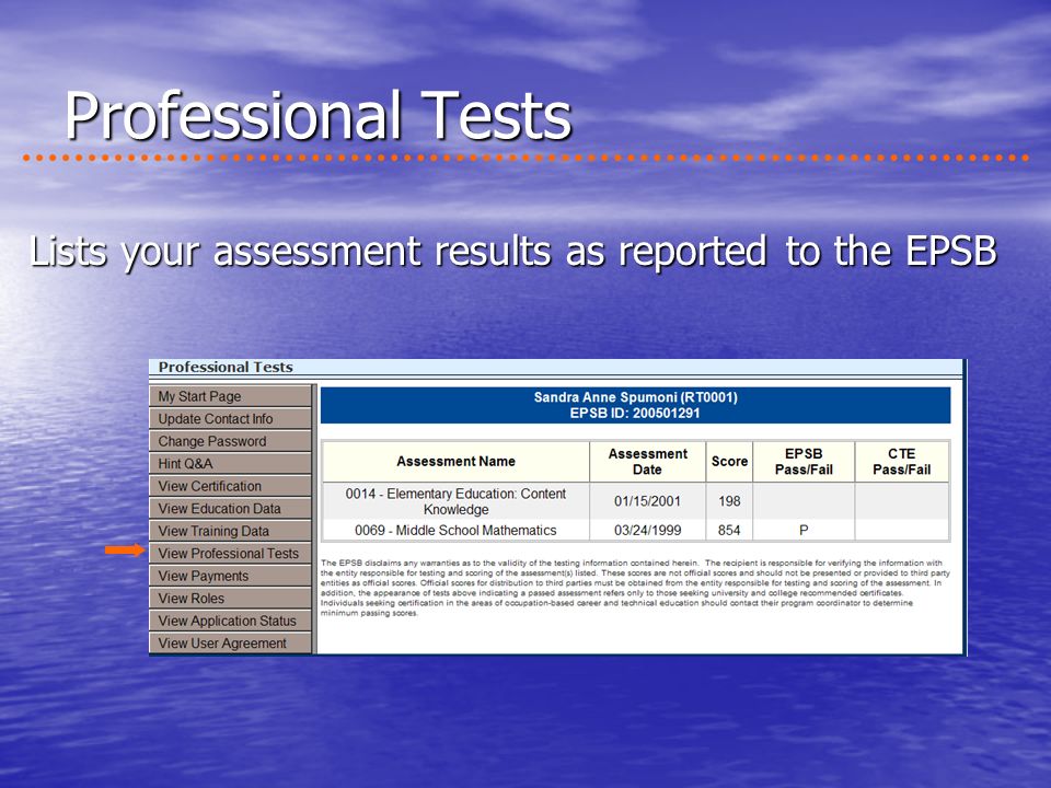 Professional Tests Lists your assessment results as reported to the EPSB