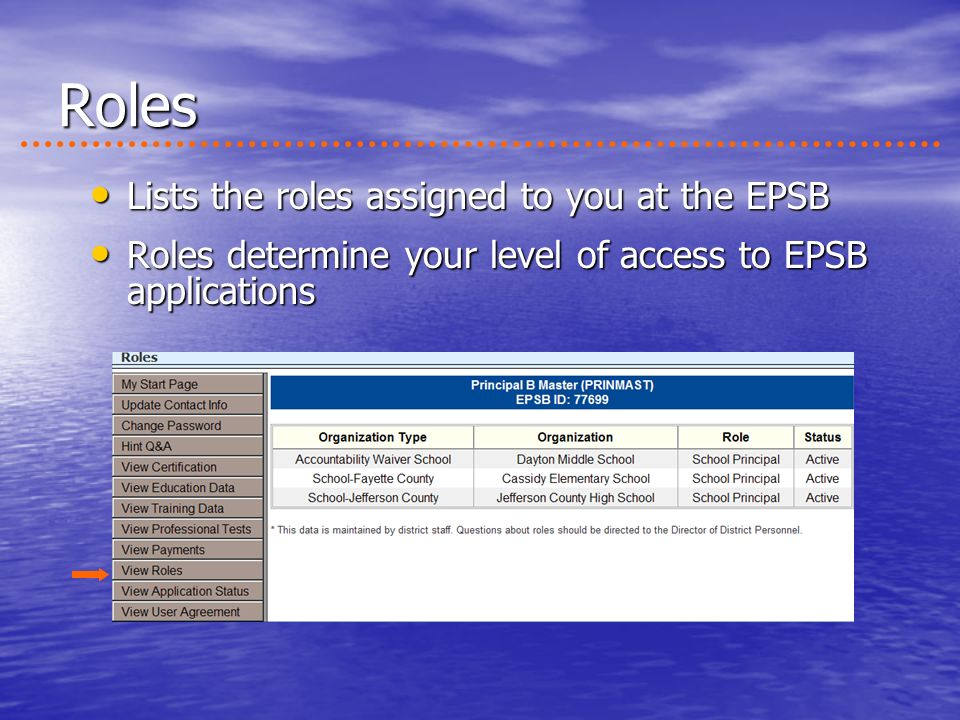 Roles Lists the roles assigned to you at the EPSB Lists the roles assigned to you at the EPSB Roles determine your level of access to EPSB applications Roles determine your level of access to EPSB applications