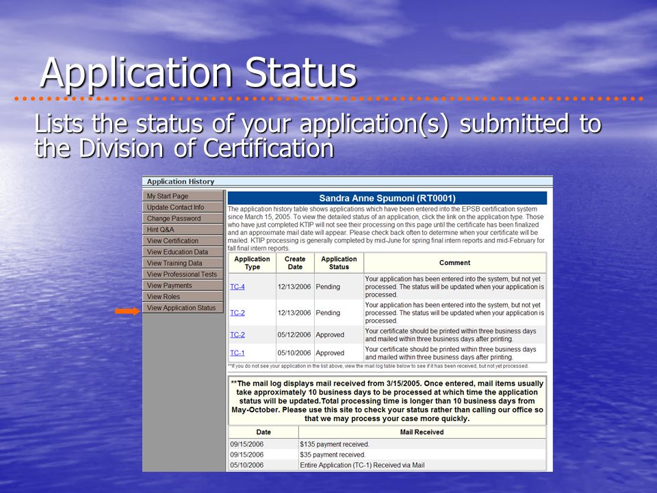 Application Status Lists the status of your application(s) submitted to the Division of Certification