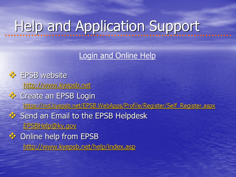 Help and Application Support EPSB website EPSB website   Create an EPSB Login Create an EPSB Login   Send an  to the EPSB Helpdesk Send an  to the EPSB Helpdesk Online help from EPSB Online help from EPSB   Login and Online Help