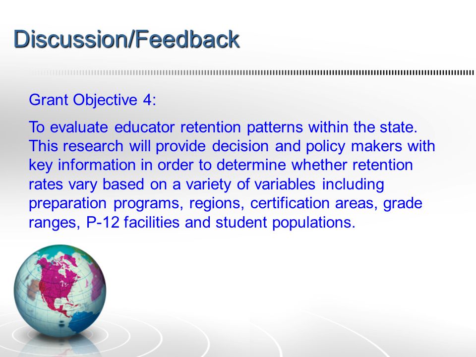 Discussion/Feedback Grant Objective 4: To evaluate educator retention patterns within the state.