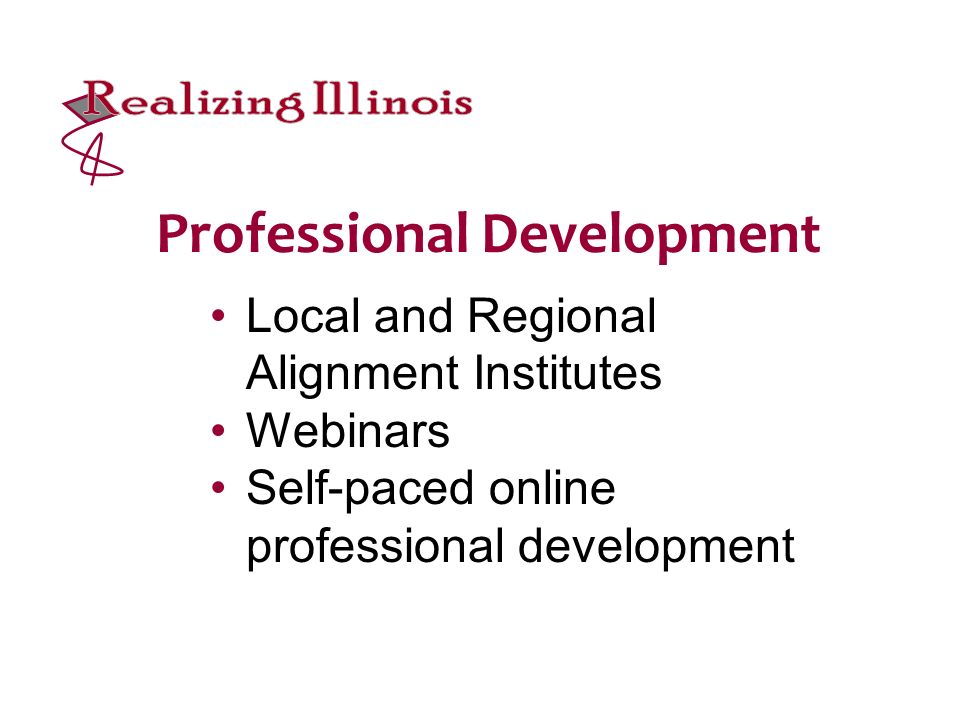 Local and Regional Alignment Institutes Webinars Self-paced online professional development Professional Development