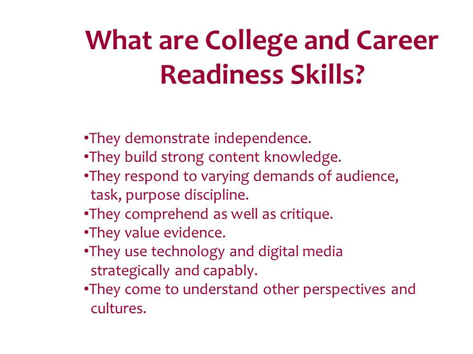 What are College and Career Readiness Skills. They demonstrate independence.