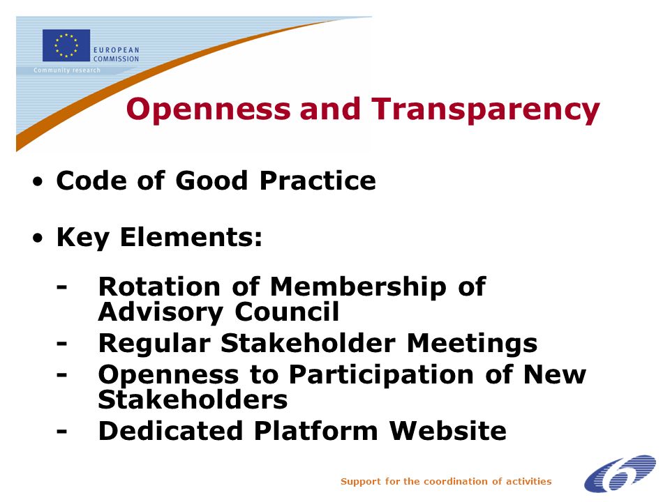 Support for the coordination of activities Openness and Transparency Code of Good Practice Key Elements: -Rotation of Membership of Advisory Council -Regular Stakeholder Meetings -Openness to Participation of New Stakeholders -Dedicated Platform Website
