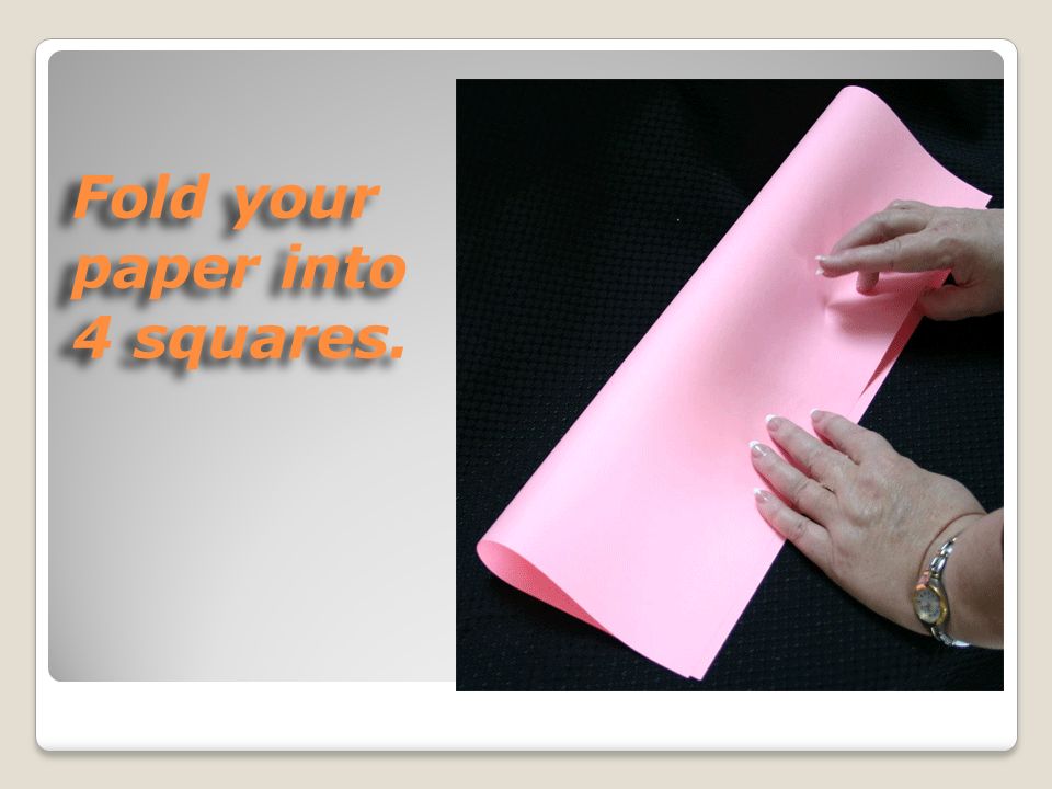 Fold your paper into 4 squares.