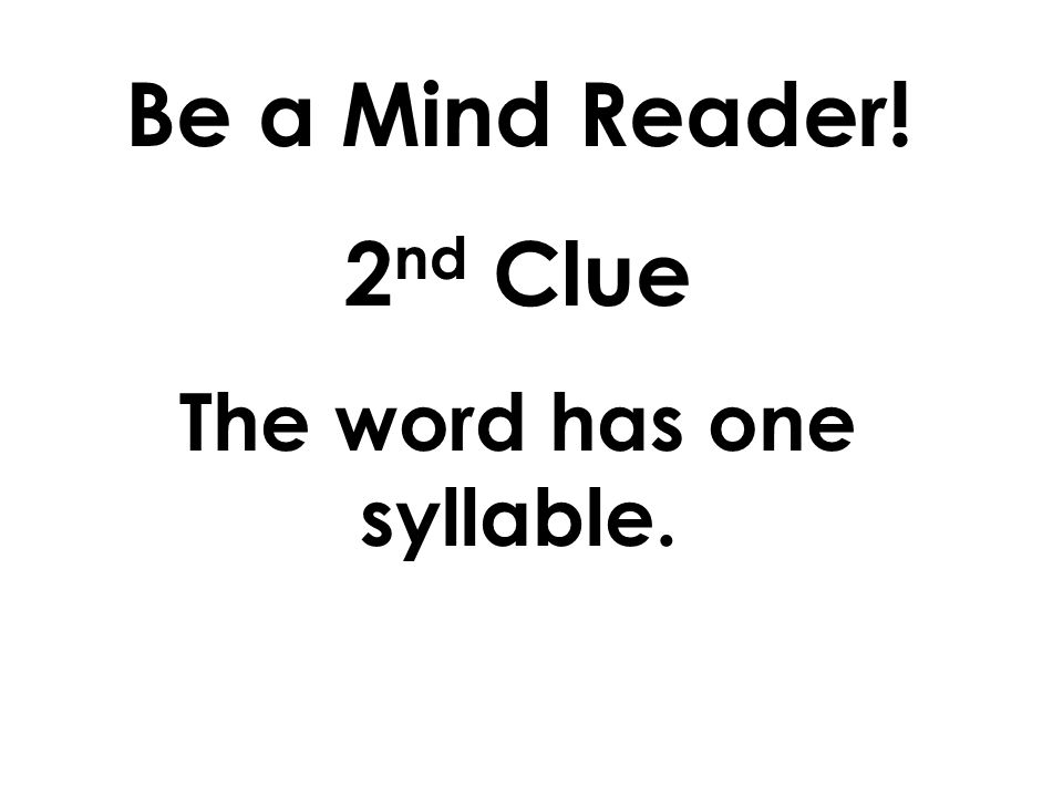 Be a Mind Reader! 1 st Clue Its a Word Wall Word from the beginning of the year.