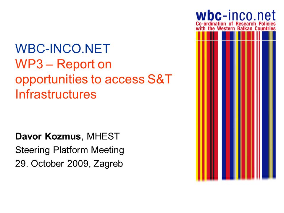 WBC-INCO.NET WP3 – Report on opportunities to access S&T Infrastructures Davor Kozmus, MHEST Steering Platform Meeting 29.