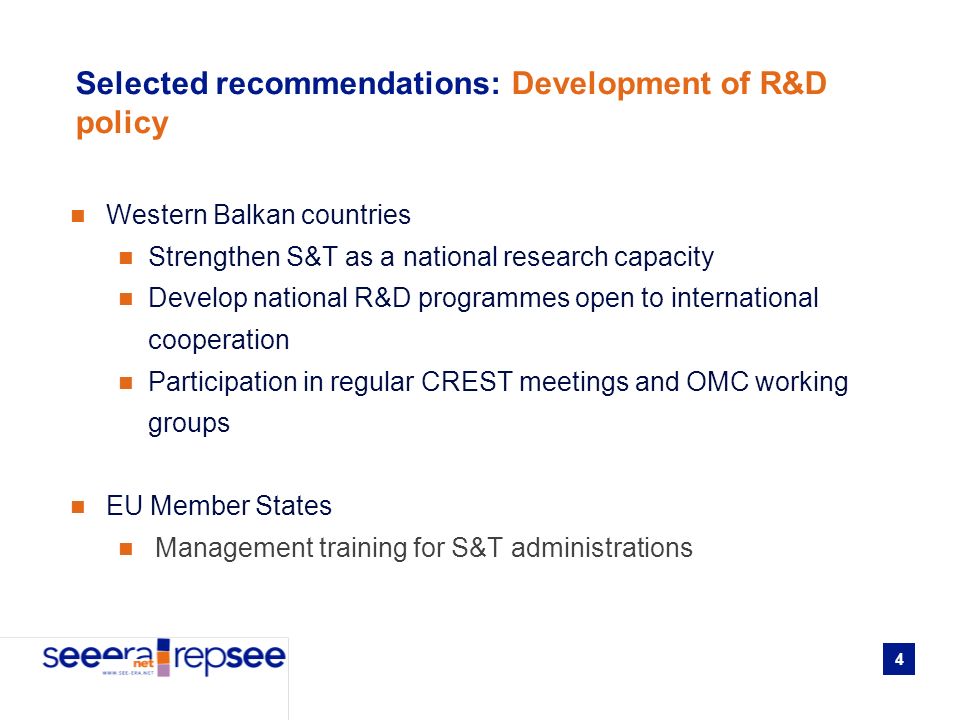 4 Selected recommendations: Development of R&D policy Western Balkan countries Strengthen S&T as a national research capacity Develop national R&D programmes open to international cooperation Participation in regular CREST meetings and OMC working groups EU Member States Management training for S&T administrations