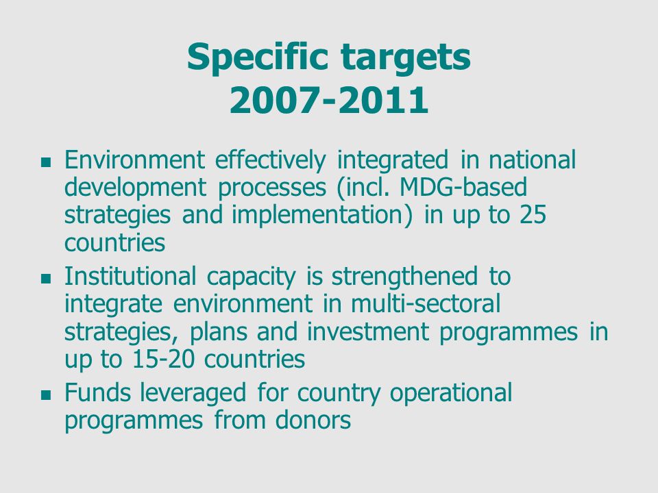 Specific targets Environment effectively integrated in national development processes (incl.