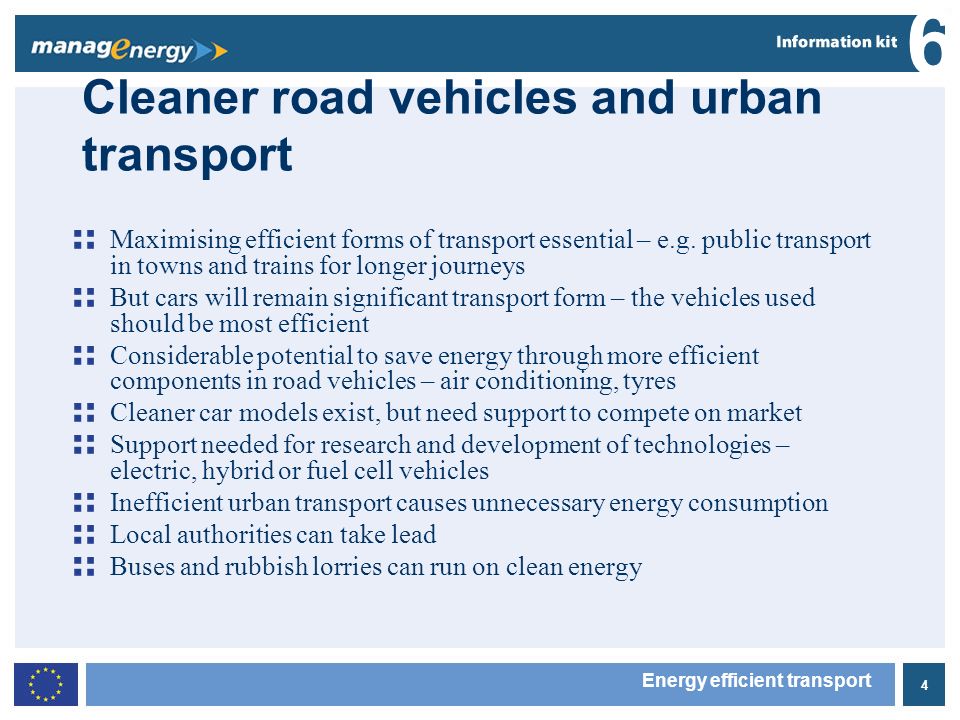 4 6 Energy efficient transport Cleaner road vehicles and urban transport Maximising efficient forms of transport essential – e.g.