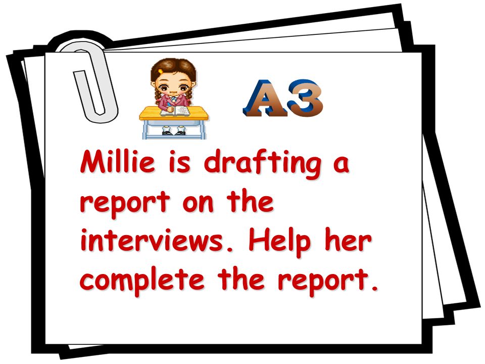 Millie is drafting a report on the interviews. Help her complete the report.