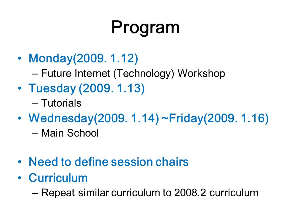 Program Monday( ) – Future Internet (Technology) Workshop Tuesday (2009.