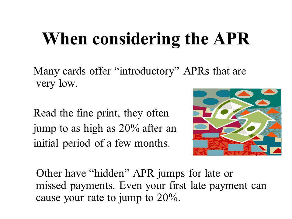 When considering the APR Many cards offer introductory APRs that are very low.