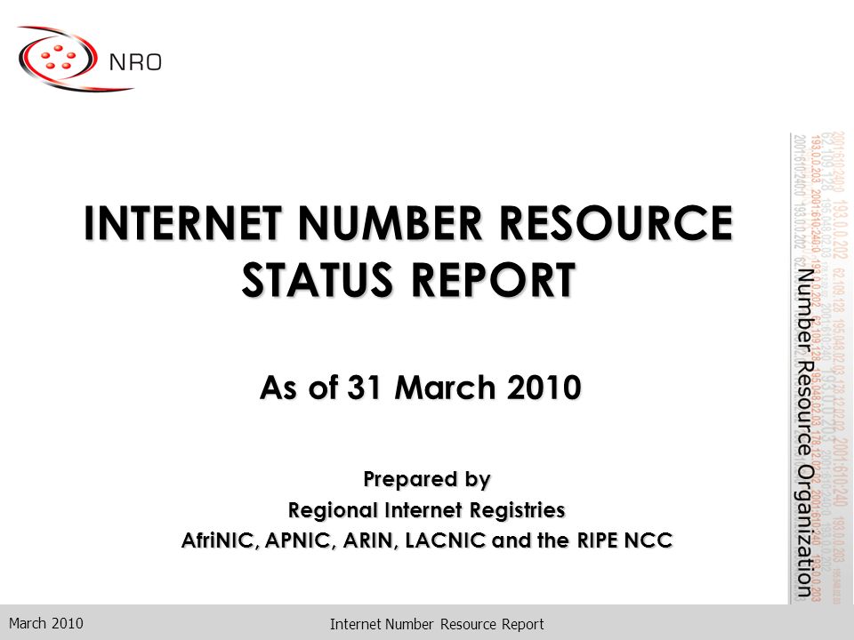 INTERNET NUMBER RESOURCE STATUS REPORT As of 31 March 2010 March 2010
