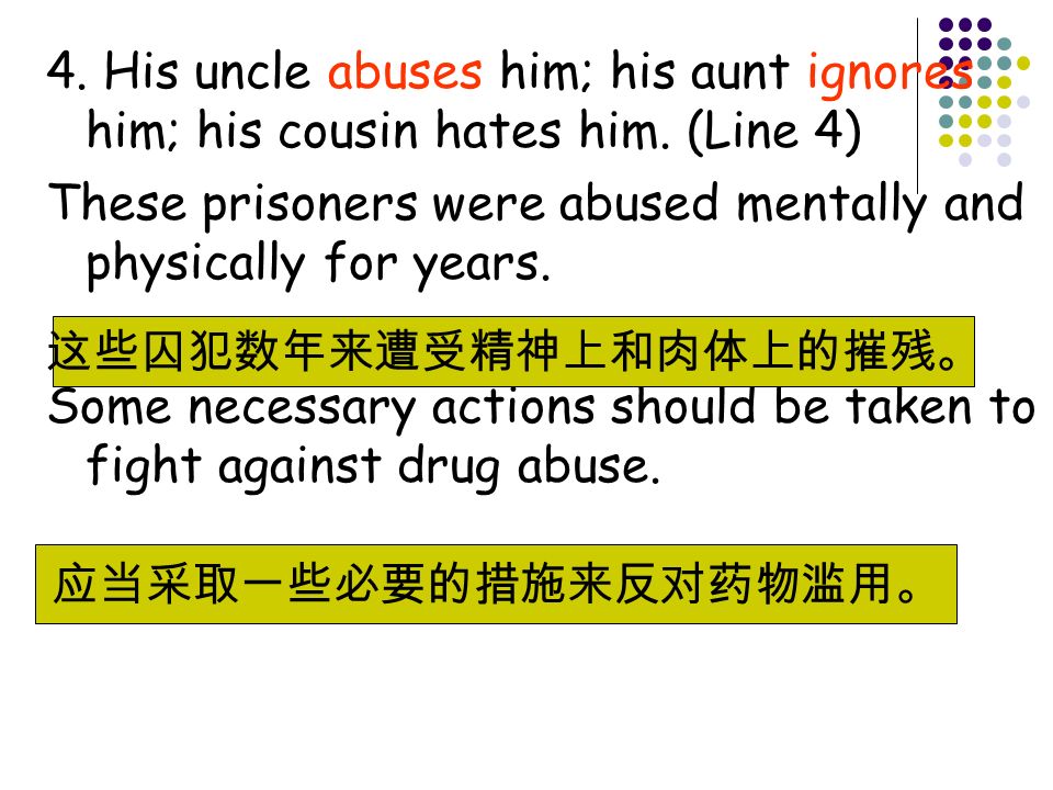 4. His uncle abuses him; his aunt ignores him; his cousin hates him.