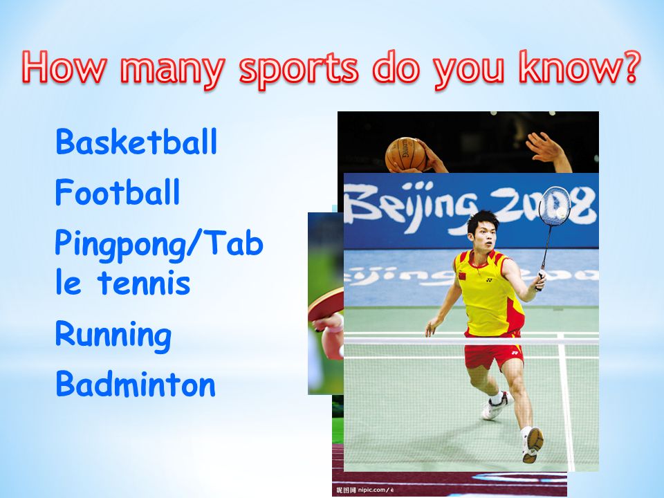 Basketball Football Pingpong/Tab le tennis Running Badminton